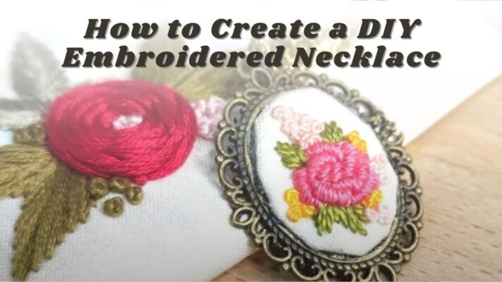 How to Create a DIY Embroidered Necklace